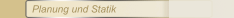 Planung und Statik