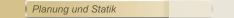 Planung und Statik